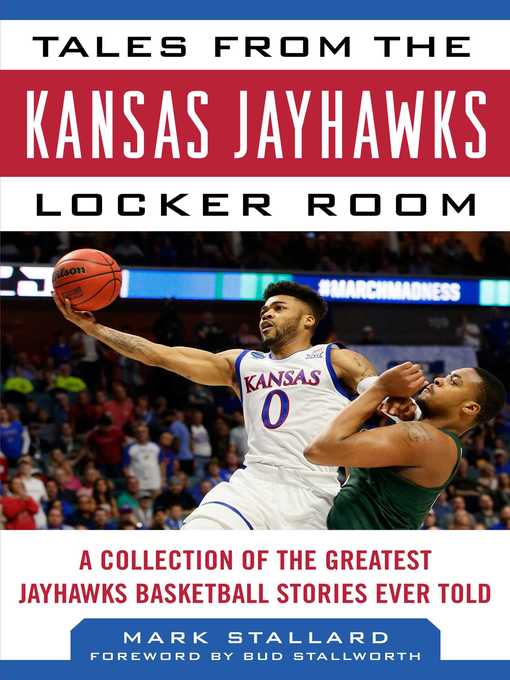 Title details for Tales from the Kansas Jayhawks Locker Room: a Collection of the Greatest Jayhawks Basketball Stories Ever Told by Mike Stallard - Available